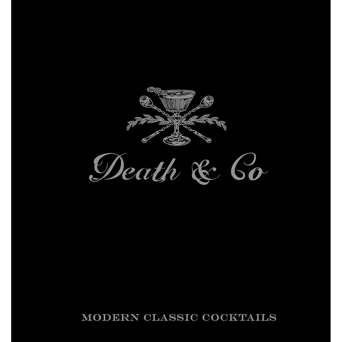 Death and Co Modern Classic Cocktails