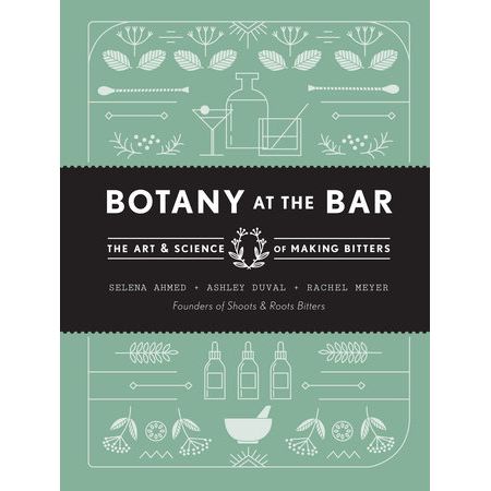 Botany at the Bar by Selena Ahmed, Ashley Duval, and Rachel Meyer