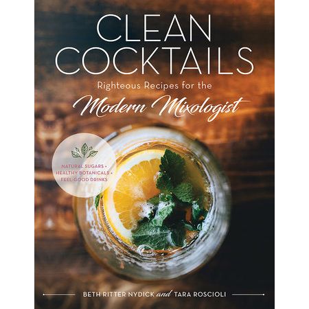 Clean Cocktails by Beth Ritter Nydick and Tara Roscioli
