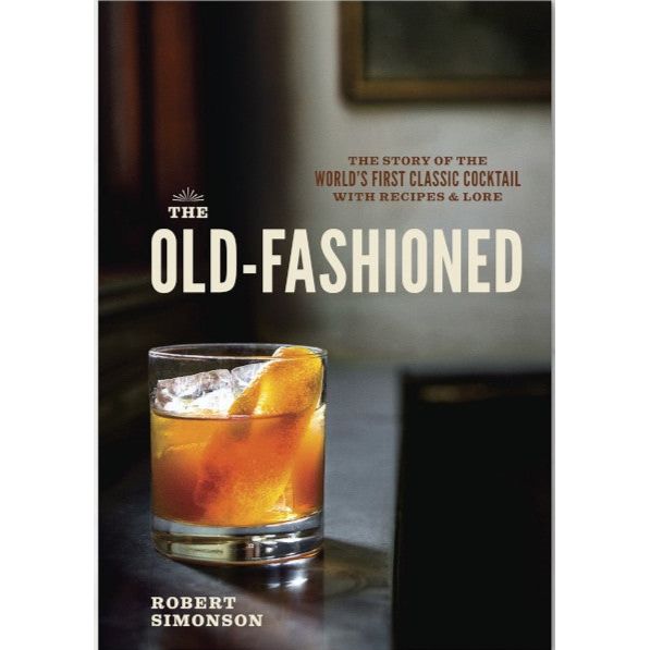 The Old-Fashioned by Robert Simonson